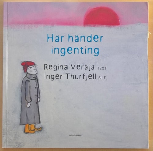 Här händer ingenting / Regina Veräjä (text), Inger Thurfjell (bild)