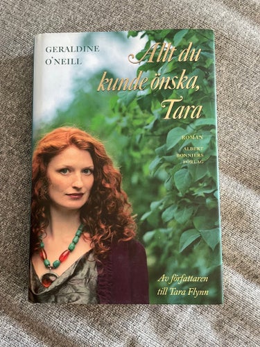 Allt du kunde önska, Tara - Geraldine O'Neill - Roman