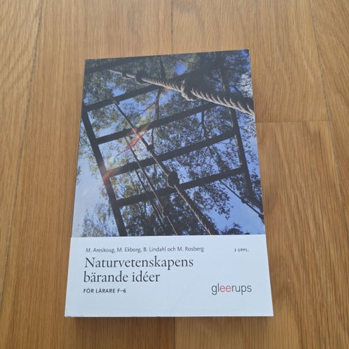 Naturvetenskapens bärande idéer av M. Areskoug, M. Ekborg, B. Lindahl och M.