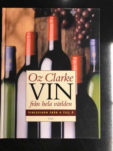 Oz Clarke - Vin från hela världen - Vinlexikon från A till Å