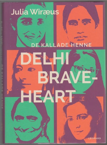 De kallade henne Delhi Braveheart - Julia Wiræus