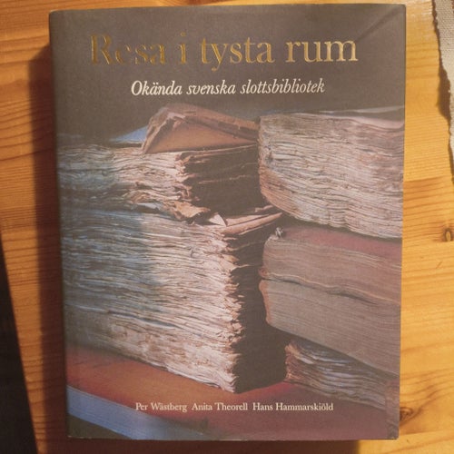 Resa i tysta rum : Okända svenska slottsbibliotek - Per Wästberg, Anita