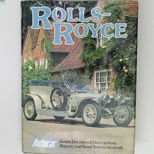 Rolls-Royce Autocar: Seven Decades of Descriptions, Reports and Road Tests in