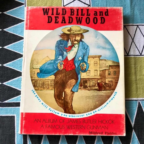 WILD BILL AND DEADWOOD Mildred Fielder 1965
