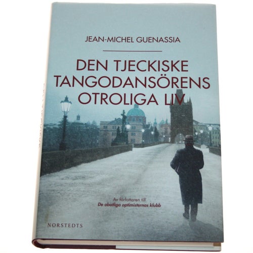 Jean-Michel Guenassia - Den Tjeckiske tangodansörens otroliga liv
