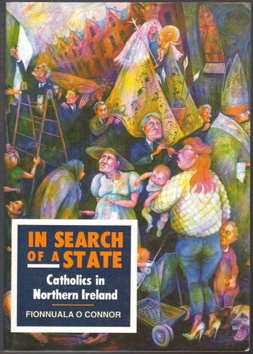 In Search of a State: Catholics in Northern Ireland - Fionnuala O Connor