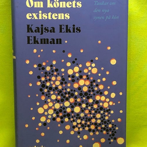 Om könets existens - tankar om den nya synen på kön / Ekman, Kajsa Ekis