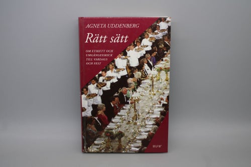 Rätt sätt : om etikett och umgängesskick till vardags och fest av Agneta