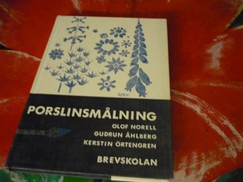 BOK, PORSLINSMÅLNING, OLOF NORELL, GUDRUN ÅHLBERG, KERSTIN ÖTRENGREN