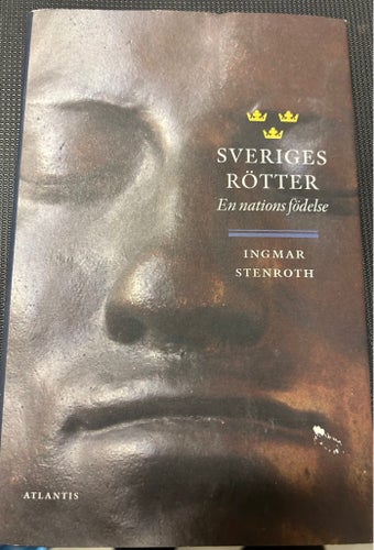 Sveriges rötter: En nations födelse av Ingmar Stenroth
