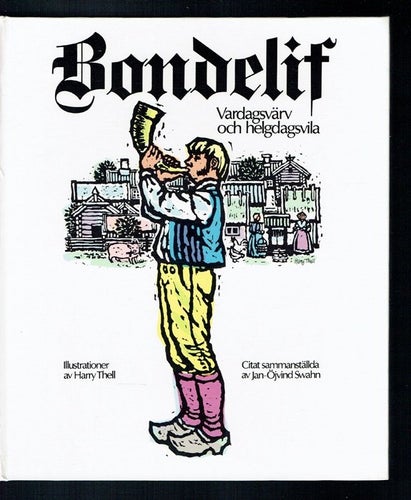 Bondelif - Vardagsvärv och helgdagsvila (Jan-Öjvind Swahn)