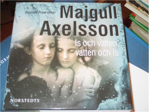 Ljudbok, CD- bok, Majgull Axelsson, Is och vatten, vatten och is