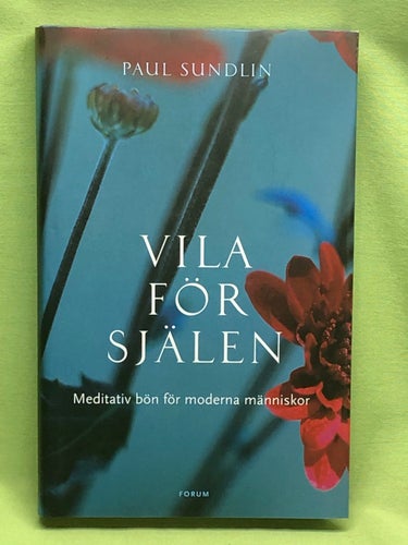 Vila för själen meditativ bön för moderna människor / Sundlin, Paul