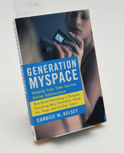 Generation MySpace : helping your teen survive online / Candice M. Kelsey.