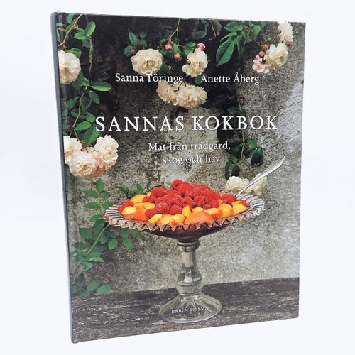 Sannas kokbok: mat från trädgård, skog och hav - Sanna Töringe & Anette Åberg