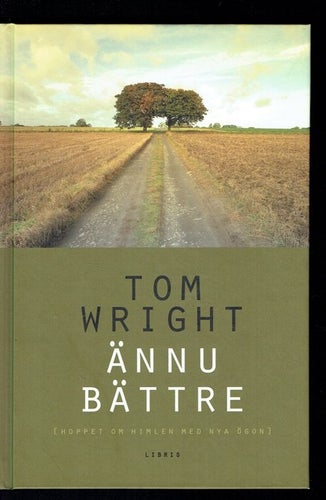 Ännu bättre - Hoppet om himlen med nya ögon (Tom Wright)