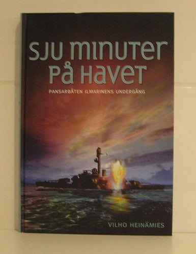 Pansarbåten Ilmarinens Undergång : Sju minuter på havet