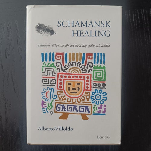 Schamansk healing – Indiansk läkedom för att hela dig själv och andra