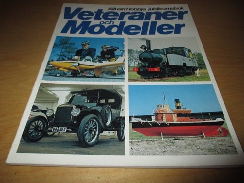 VETERANER OCH MODELLER. ALLT OM HOBBYS JUBILEUMSBOK. TRYCKT 1976.