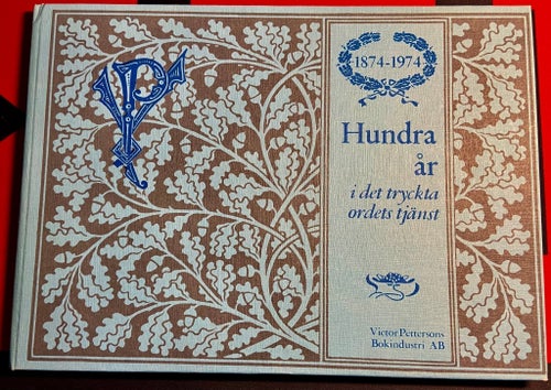 (145)Hundra år i det tryckta ordets tjänst, Victor Petterssons Bokindustri AB