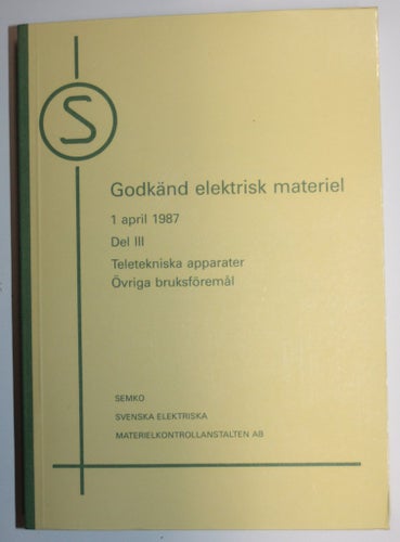 SEMKO Godkänd elektrisk materiel 1987 Del III Teletekniska apparater Övriga Bruk