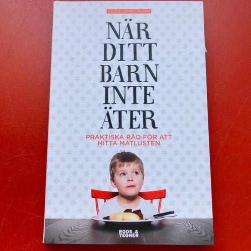 NÄR DITT BARN INTE ÄTER Kajsa Lamm Laurin 2015