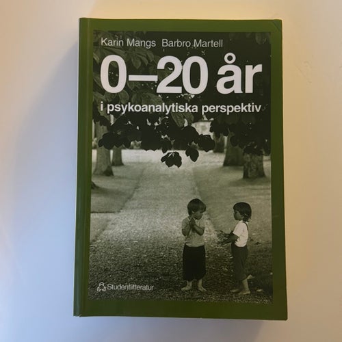 0-20 år i psykoanalytiska perspektiv - Karin Mangs och Barbro Martell