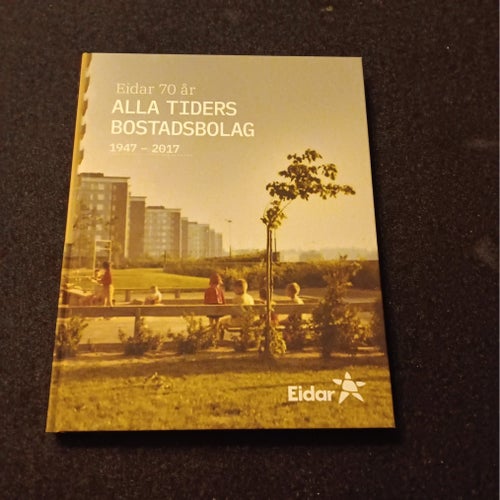 Eidar 70 år: Alla tiders bostadsbolag 1947 - 2017 - Trollhättan
