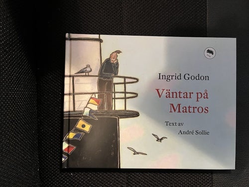 Väntar på matros. / Ingrid Godon & Andre Sollie