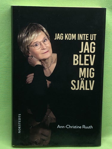 Jag kom inte ut - jag blev mig själv / Ruuth, Ann-Christine