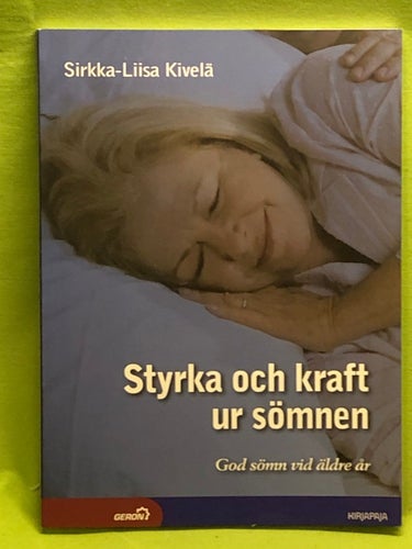 Styrka och kraft ur sömnen - God sömn vid äldre år / Sirkka-Liisa Kivelä