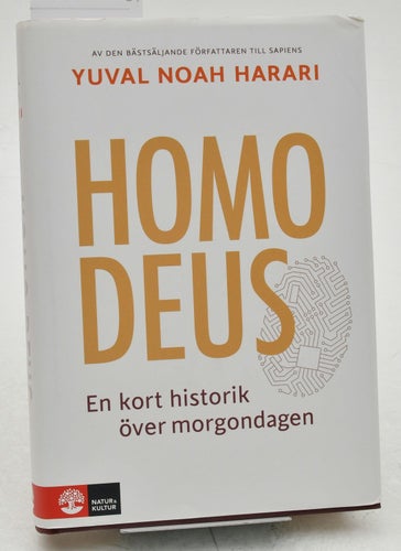 Homo deus : en kort historik över morgondagen / Yuval Noah Harari ; översättning