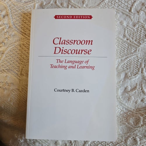Classroom Discourse: The Language of Teaching and Learning, Courtney B. Cazden,