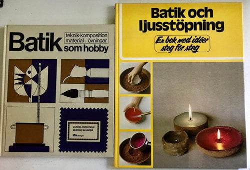 BATIK SOM HOBBY Gunnel Edenholm + BATIK OCH LJUSSTÖPNING En bok med idéer...