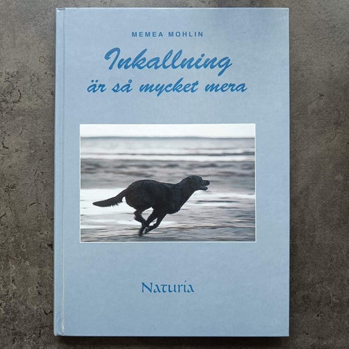 Inkallning är så mycket mera. Kommunikation mellan människa och hund. Bok