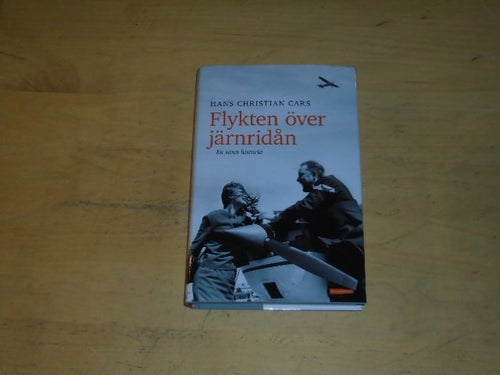 FLYKTEN ÖVER JÄRNRIDÅN en sann historia - Hans Christian Cars