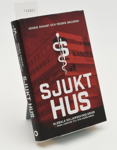 Sjukt hus : globala miljardsvindlerier / Henrik Ennart och Fredrik Mellgren.