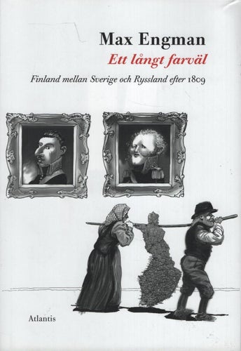 Ett långt farväl - Finland mellan Sverige och Ryssland efter 1809