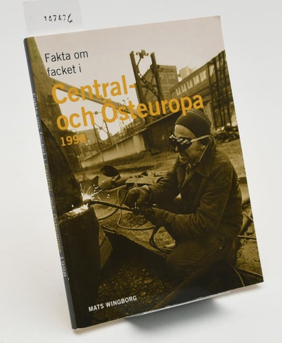 Fakta om facket i Central- och Östeuropa / Mats Wingborg.