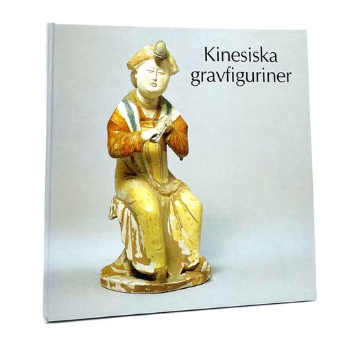 Kinesiska gravfigurer av Mette Siggstedt (1987, historia, konst)