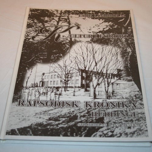 Erik Lindholm - Kultur i förort Rapsodisk krönika Huddinge 1947 - 1962
