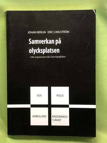 Samverkan på olycksplatsen om organisatoriska barriäreffekter / Berlin, Johan,