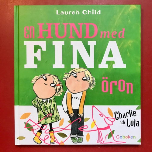 Charlie och Lola EN HUND MED FINA ÖRON Lauren Child