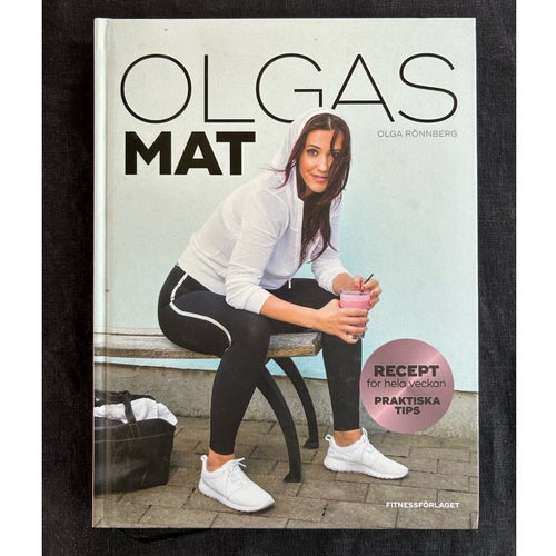 Olgans Mat - Recept för hela veckan - Praktiska tips - Olga Rönnberg