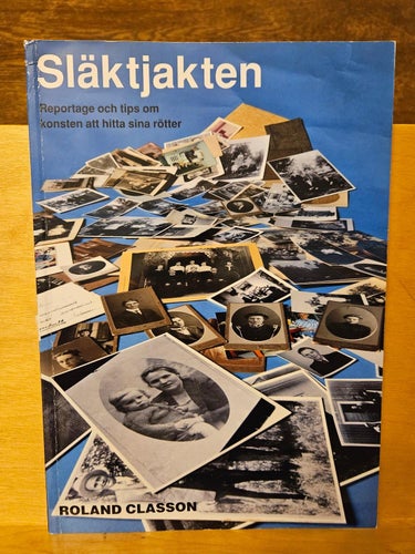 Släktjakten - reportage och tips om konsten att hitta sina rötter, Roland Classo