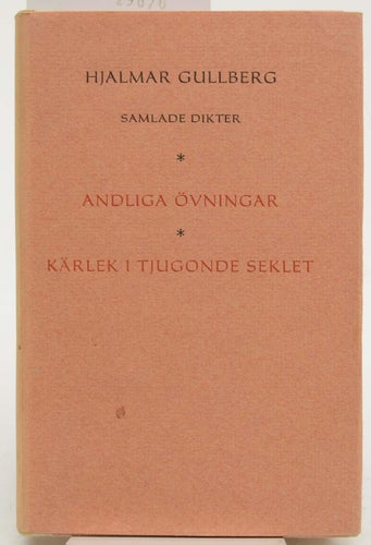 Samlade dikter 2 Andliga övningar ; Kärlek i tjugonde seklet / Gullberg, Hjalmar