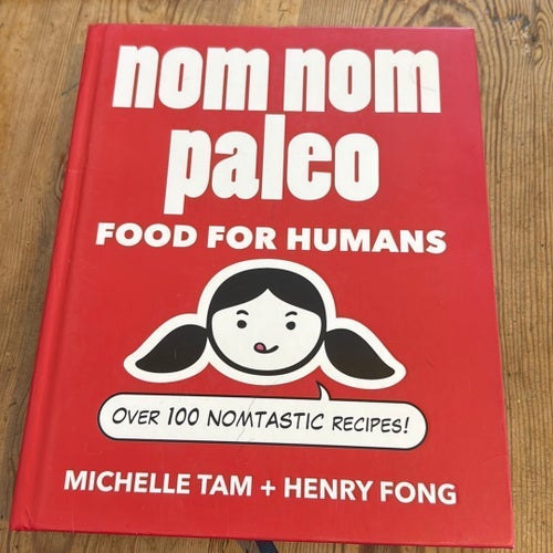 Nom Nom Paleo: Food for Humans av Michelle Tam och Henry Fong