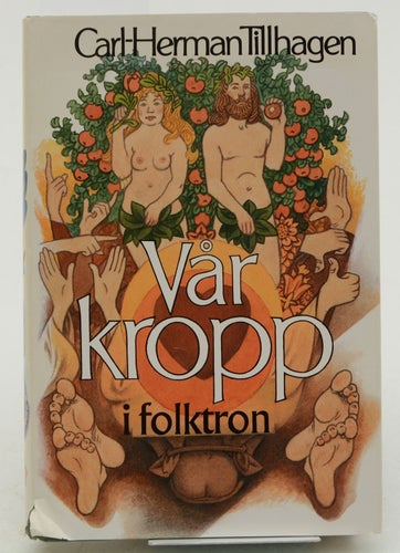 Vår kropp i folktron / Carl-Herman Tillhagen.