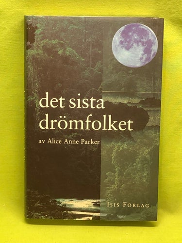 Det sista drömfolket / Parker, Alice Anne