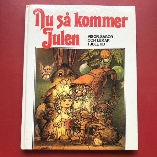 NU SÅ KOMMER JULEN visor, sagor och lekar i juletid ill: Hans Arnold 1982